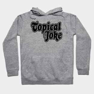 Topical Joke (Scratched Vinyl) Hoodie